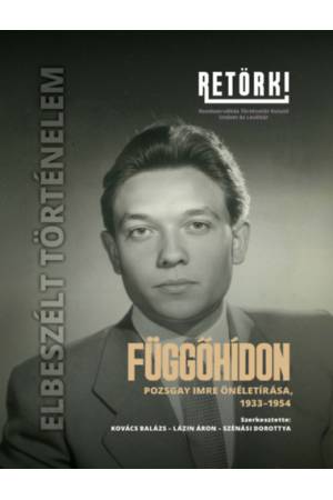 Függőhídon - Pozsgay Imre önéletírása, 1933-1954