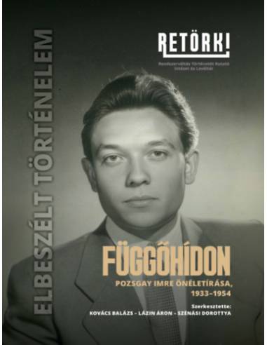 Függőhídon - Pozsgay Imre önéletírása, 1933-1954