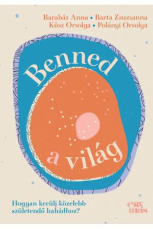 Benned a világ - Hogyan kerülj közelebb születendő babádhoz?