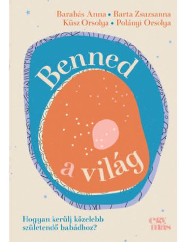Benned a világ - Hogyan kerülj közelebb születendő babádhoz?