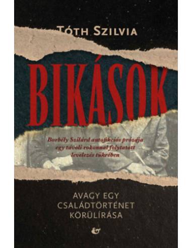 Bikások - Avagy egy családtörténet körülírása - Borbély Szilárd autofikciós prózája egy távoli rokonnal folytatott levelezés tük