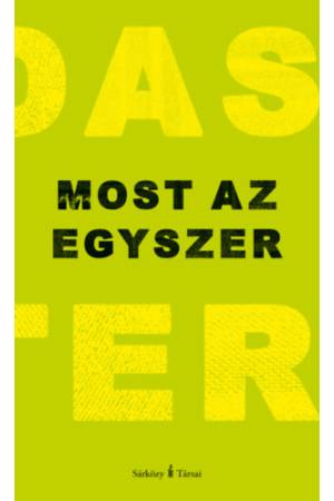 Most az egyszer