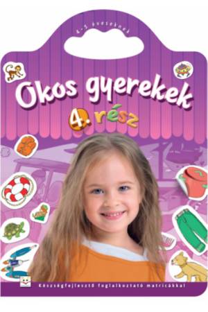Okos gyerekek 4. rész - Készségfejlesztő foglalkoztató matricákkal - 4-5 éveseknek