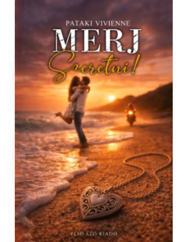 Merj szeretni!