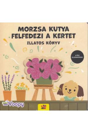 Morzsa kutya felfedezi a kertet - Illatos könyv