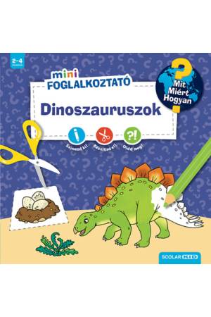 Dinoszauruszok - Mit? Miért? Hogyan? - Matricás foglalkoztató