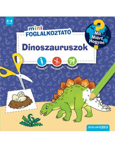 Dinoszauruszok - Mit? Miért? Hogyan? - Matricás foglalkoztató