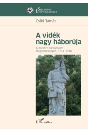 A vidék nagy háborúja - A paraszti társadalom Magyarországon, 1914-1918