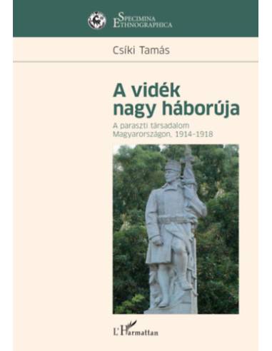 A vidék nagy háborúja - A paraszti társadalom Magyarországon, 1914-1918