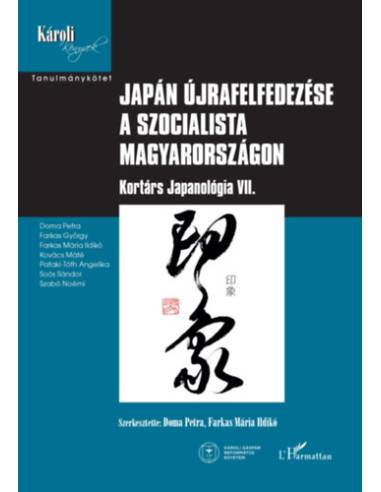 Japán újrafelfedezése a szocialista Magyarországon - Kortárs Japanológia VII.