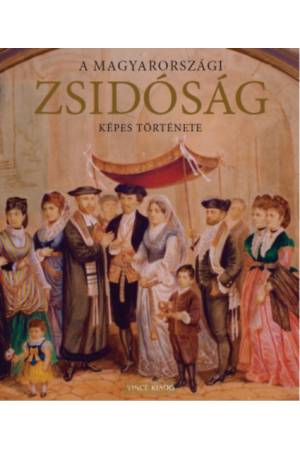 A magyarországi zsidóság képes története