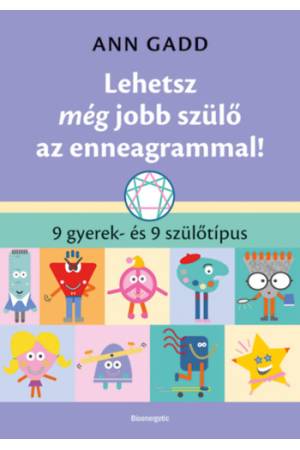 Lehetsz még jobb szülő az enneagrammal! - 9 gyerek- és 9 szülőtípus