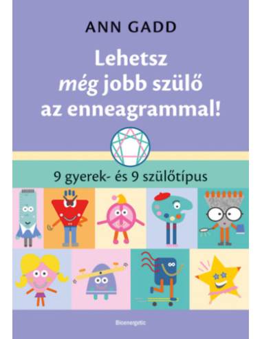 Lehetsz még jobb szülő az enneagrammal! - 9 gyerek- és 9 szülőtípus