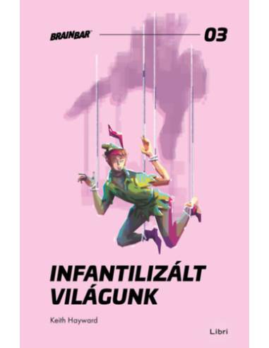 Infantilizált világunk - Hogyan öltük meg a felnőttkort?