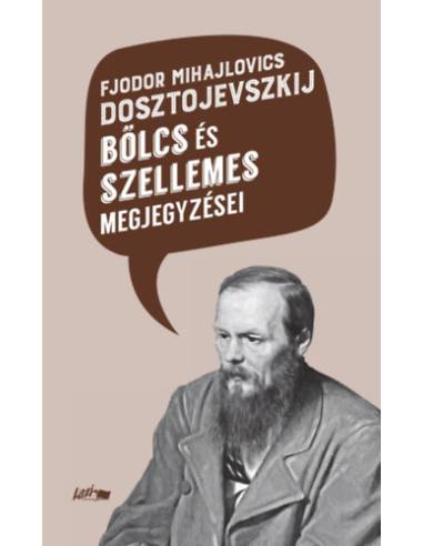 Fjodor Mihajlovics Dosztojevszkij bölcs és szellemes megjegyzései