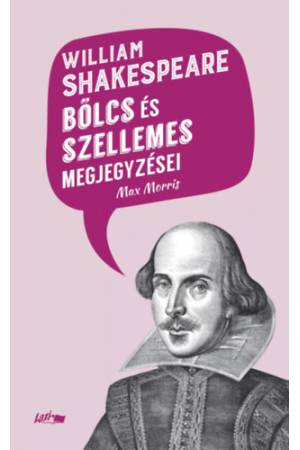 William Shakespeare bölcs és szellemes megjegyzései