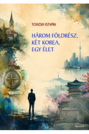 Három földrész, két Korea, egy élet - Négy évtized a diplomácia útvesztőjében