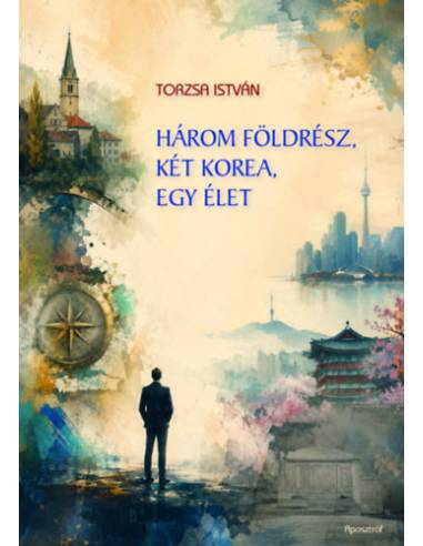 Három földrész, két Korea, egy élet - Négy évtized a diplomácia útvesztőjében