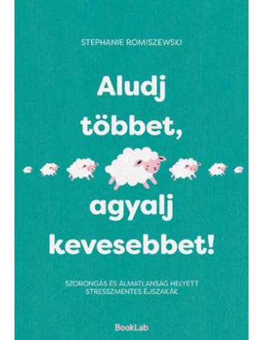 Aludj többet, agyalj kevesebbet! - Szorongás és álmatlanság helyett stresszmentes éjszakák