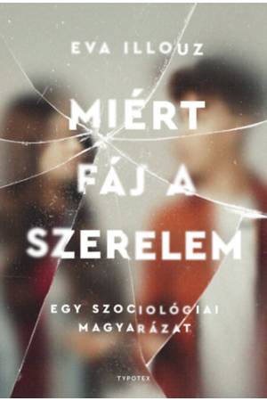 Miért fáj a szerelem - Egy szociológiai magyarázat