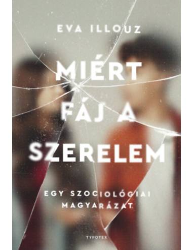 Miért fáj a szerelem - Egy szociológiai magyarázat