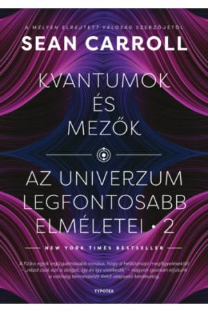 Kvantumok és mezők - Az univerzum legfontosabb elméletei 2.