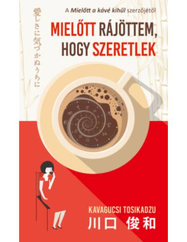 Mielőtt rájöttem, hogy szeretlek
