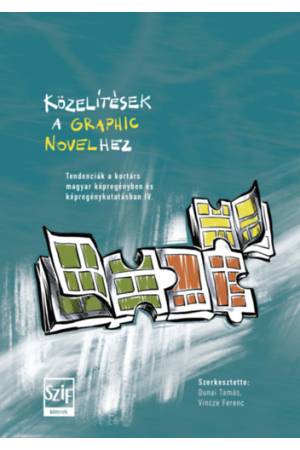 Közelítések a graphic novelhez - Tendenciák a kortárs magyar képregényben és képregénykutatásban IV.