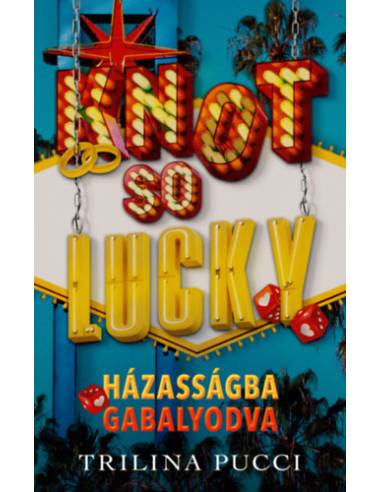 Knot So Lucky - Házasságba gabalyodva - (Különleges kiadás)