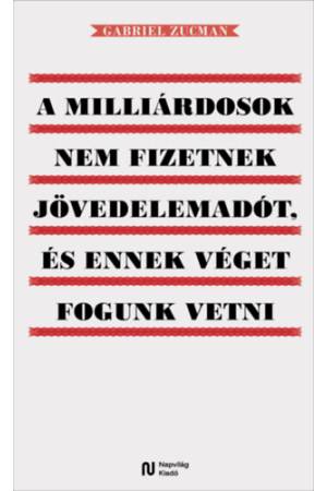 A milliárdosok nem fizetnek jövedelemadót, és ennek véget fogunk vetni