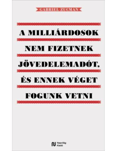 A milliárdosok nem fizetnek jövedelemadót, és ennek véget fogunk vetni