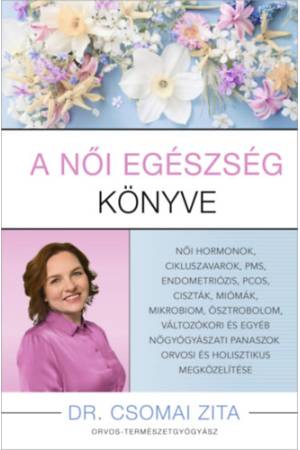 A női egészség könyve - Női hormonok, cikluszavarok, pms, endometriózis, pcos, ciszták, miómák, mikrobiom, ösztrobolom, változók
