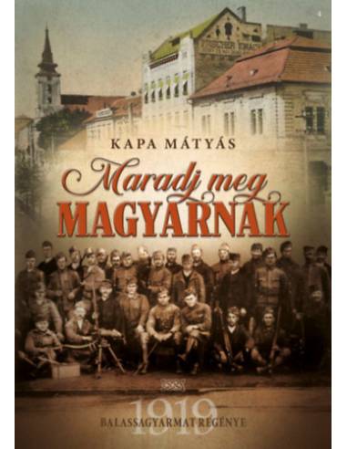 Maradj meg magyarnak - Balassagyarmat regénye 1919