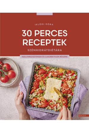 30 perces receptek szénhidrátdiétára - Inzulinrezisztensek és cukorbetegek részére