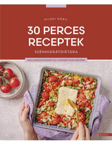 30 perces receptek szénhidrátdiétára - Inzulinrezisztensek és cukorbetegek részére
