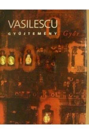 Vasilescu gyűjtemény - Győr