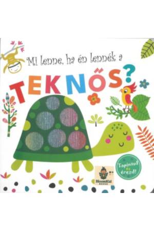 Tapintsd és érezd! - Mi lenne ha én lennék a teknős?