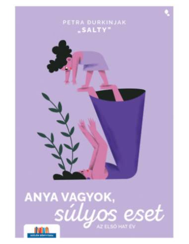 Anya vagyok, súlyos eset - Az első hat év