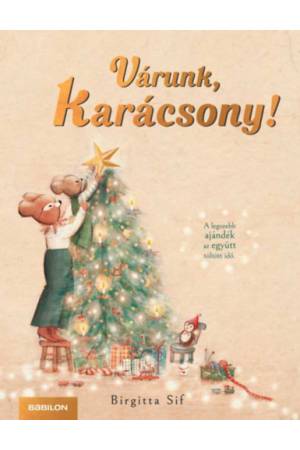 Várunk, Karácsony! - A legszebb ajándék az együtt töltött idő