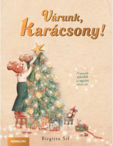 Várunk, Karácsony! - A legszebb ajándék az együtt töltött idő