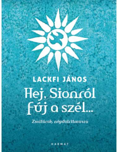 Hej, Sionról fúj a szél? - Zsoltárok népdalritmusra