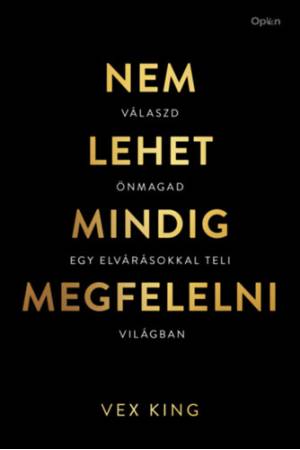 Nem lehet mindig megfelelni - Válaszd önmagad egy elvárásokkal teli világban