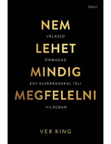 Nem lehet mindig megfelelni - Válaszd önmagad egy elvárásokkal teli világban