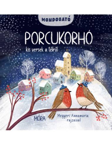 Porcukorhó - Kis versek a télről (Mondogató sorozat)