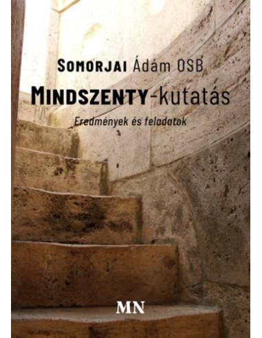 Mindszenty-kutatás - Eredmények és feladatok