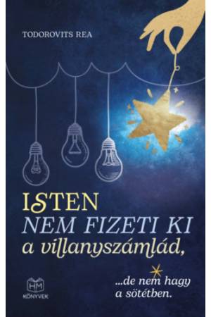 Isten nem fizeti ki a villanyszámlád, - ...de nem hagy a sötétben