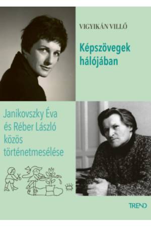 Képszövegek hálójában - Janikovszky Éva és Réber László közös történetmesélése