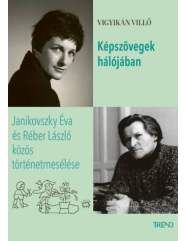 Képszövegek hálójában - Janikovszky Éva és Réber László közös történetmesélése