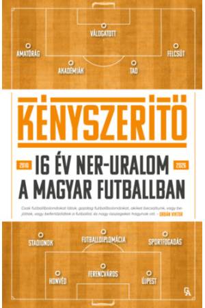 Kényszerítő - 16 év NER-uralom a magyar futballban