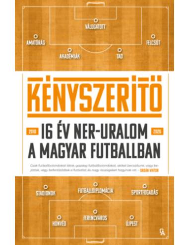 Kényszerítő - 16 év NER-uralom a magyar futballban